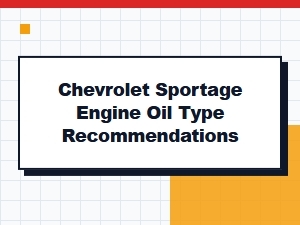 Choosing Engine Oil for Your Chevrolet Sportage