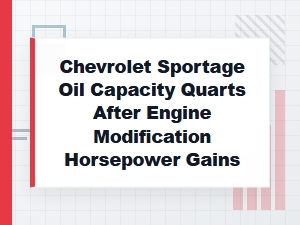 Engine Modification Oil Capacity for Chevrolet Sportage