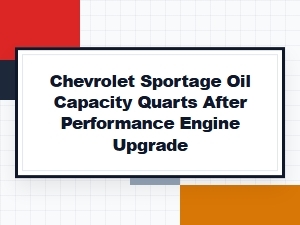 Chevrolet Sportage Oil Capacity After Engine Upgrade