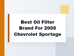Selecting the Best Oil Filter for Your Chevrolet Sportage