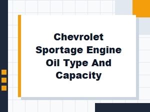 The Chevrolet Sportage Engine Oil Type and Capacity